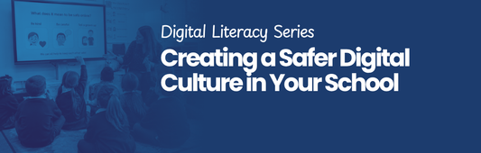 Blog: Creating a Safer Digital Culture in Your School