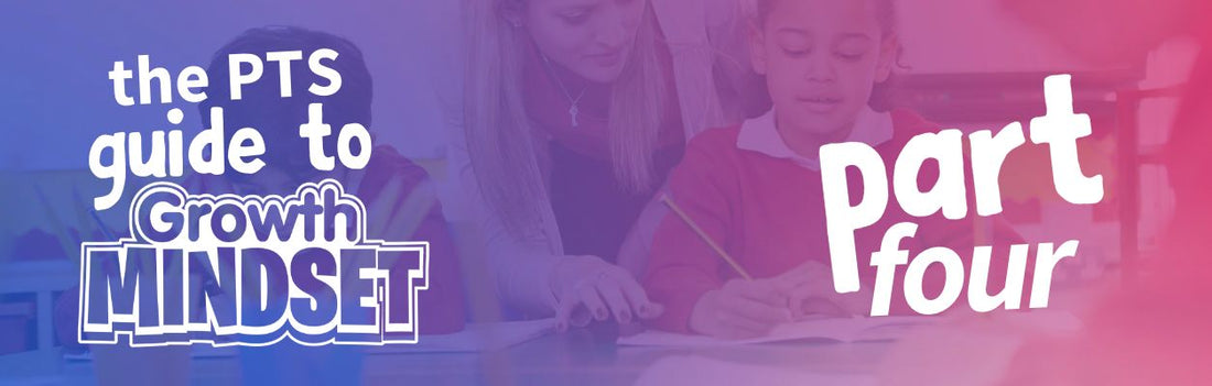 The PTS Guide to Growth Mindset - Part 4 - Overcoming Barriers