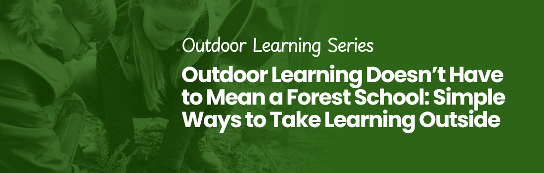 Outdoor Learning Doesn’t Have to Mean a Forest School: Simple Ways to Take Learning Outside