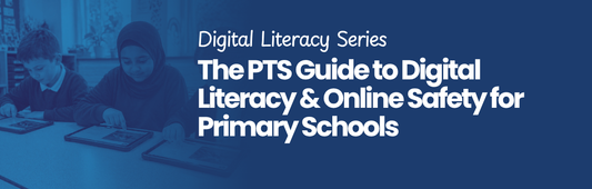 Blog: The PTS Guide to Digital Literacy & Online Safety for Primary Schools