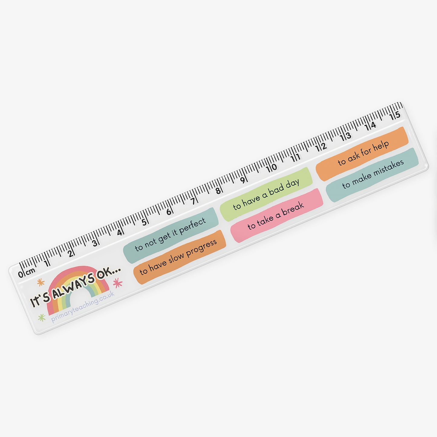 15cm plastic ruler with a positive mental health message. It features pastel-coloured blocks with phrases such as 'It's always OK... to not get it perfect, to have slow progress, to have a bad day, to take a break, to ask for help, and to make mistakes.' Includes a clear centimetre scale along the top.