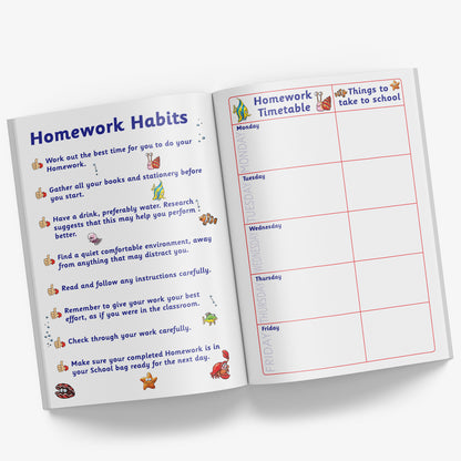 Inside pages of book with Homework Habits on the open left hand page with hints such as 'Work out the best time for you to do your homework' and 'Find a quiet, comfortable environment, away from anything that may distract you'.  The right hand page as a Homework Table with the weekdays on along with space to add 'Things to take to school' on each day.
