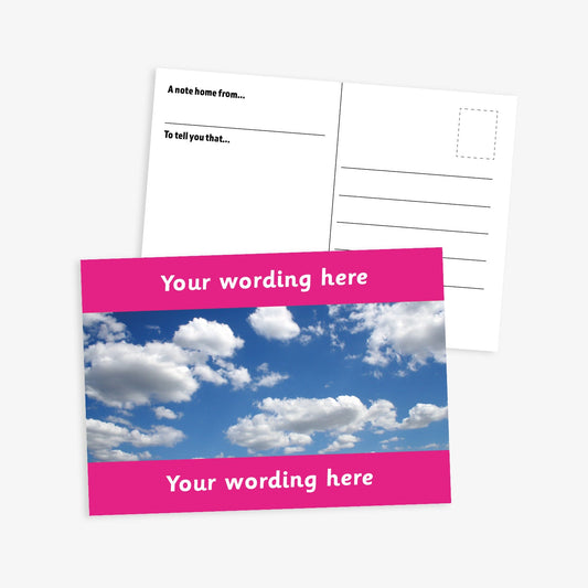 A6-sized personalised postcard featuring a blue sky with several white couds in it, with magenta customisable text areas at the top and bottom reading 'Your wording here'; the reverse side includes designated spaces for sender and recipient details, making it suitable for rewarding pupil achievements.