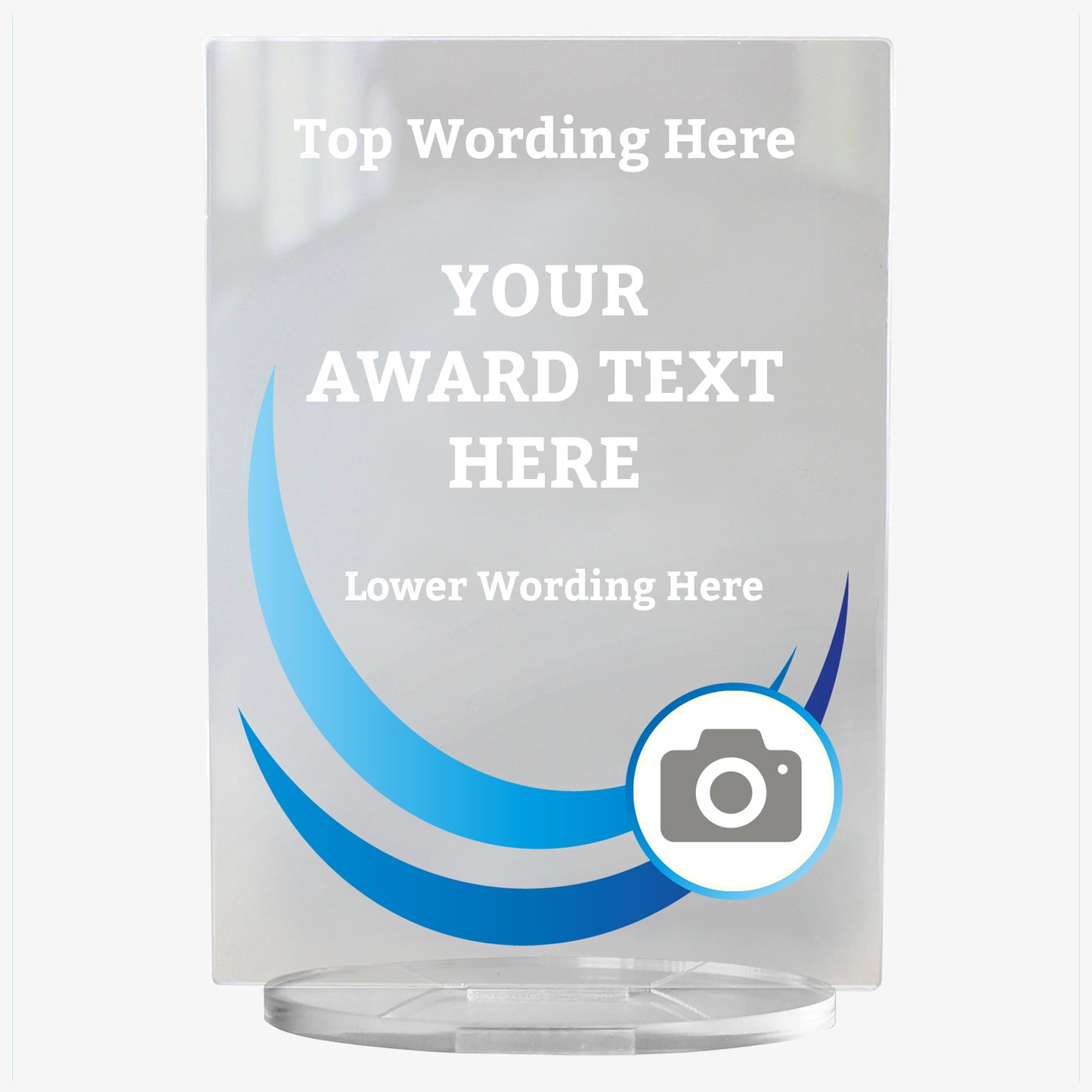 A rectangular, clear acrylic award plaque standing on a circular base. The design features curved blue wave graphics on the left side, and a camera icon in a circle at the bottom right, indicating space for a custom photo. The text areas are labelled 'Top Wording Here', 'YOUR AWARD TEXT HERE', and 'Lower Wording Here', allowing for personalisation. The overall style is sleek and modern, ideal for formal recognition.