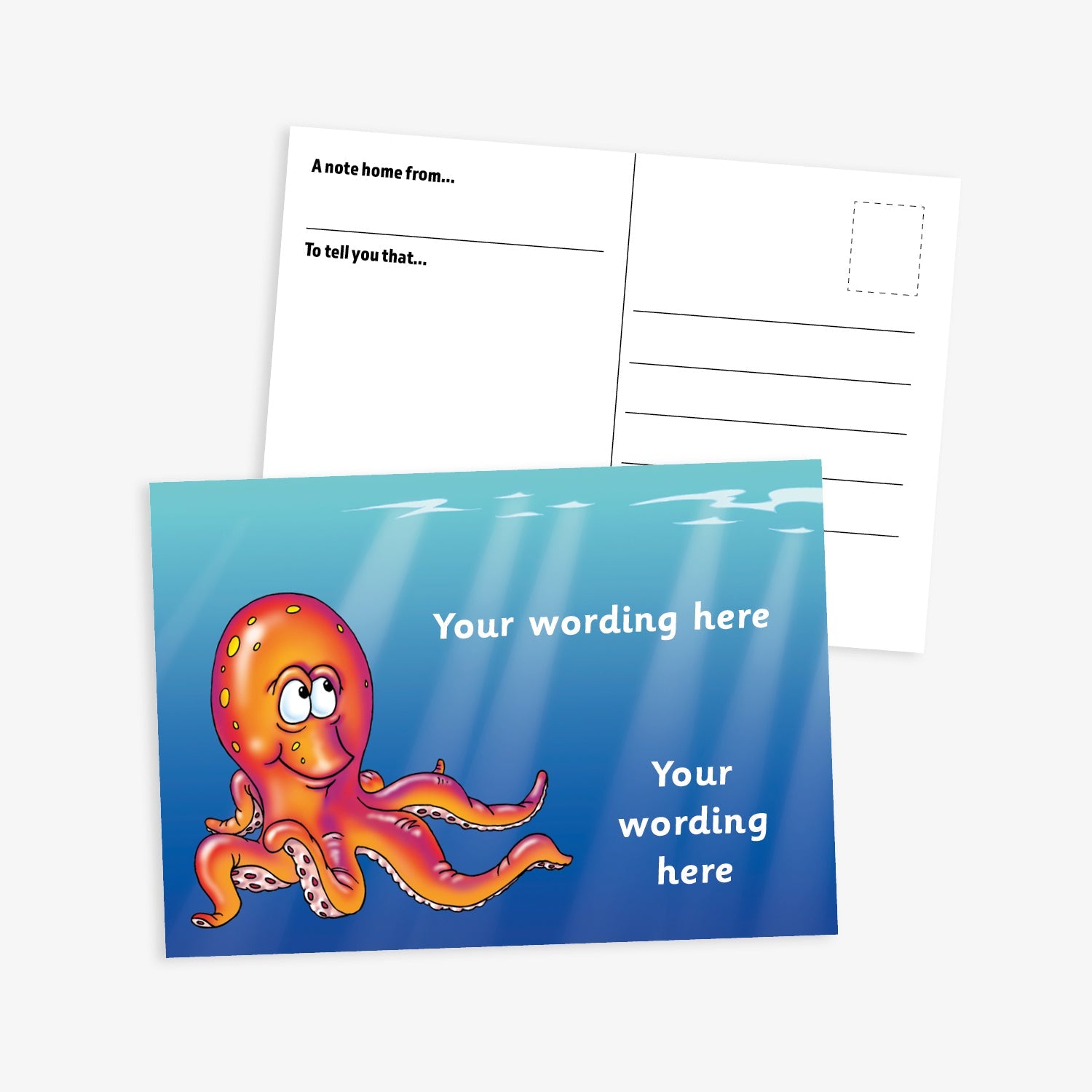 A cheerful underwater-themed postcard. The front shows a smiling cartoon octopus on a blue ocean background with light rays shining down from the surface. Placeholder text reads 'Your wording here' in two places. The reverse side includes prompts 'A note home from…' and 'To tell you that…' along with lines for a message, address, and stamp.