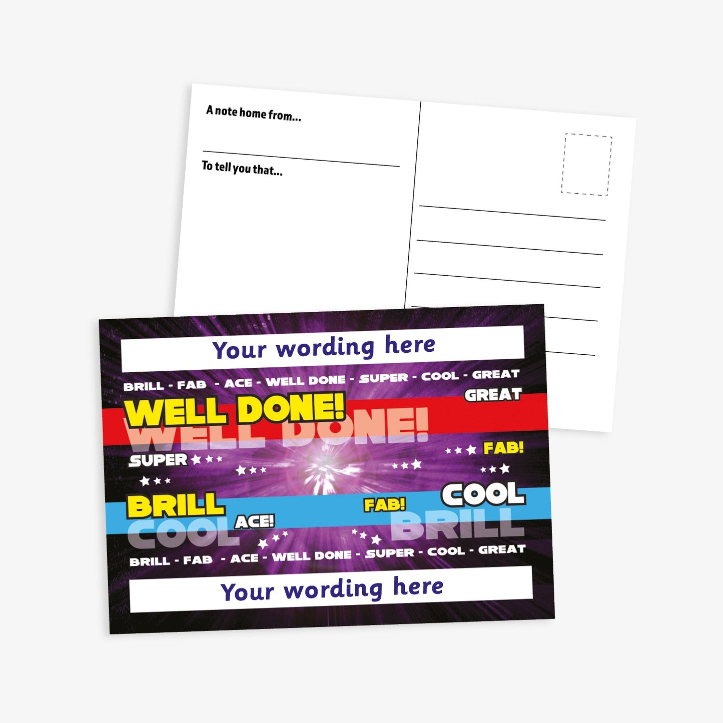 A vibrant postcard with a bold, comic-style design on the front and a standard writing area on the back. The front features a starburst background with colourful horizontal bands displaying words like 'WELL DONE!', 'BRILL', 'FAB!', 'COOL', 'SUPER', and 'ACE' in varied fonts and colours. Placeholder text at the top and bottom reads 'Your wording here'. The reverse has prompts 'A note home from…' and 'To tell you that…' with space for a message, address, and stamp.