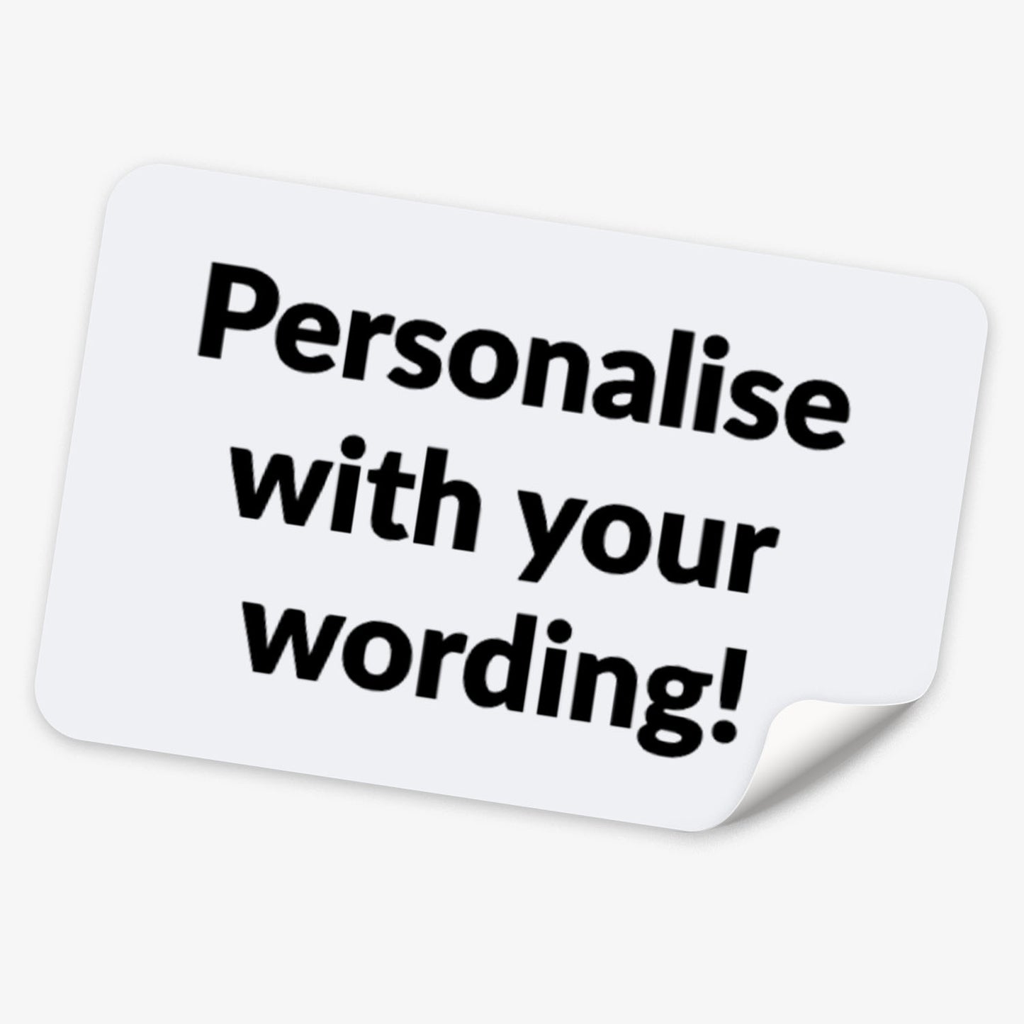 Customizable sticker with black text and white background.