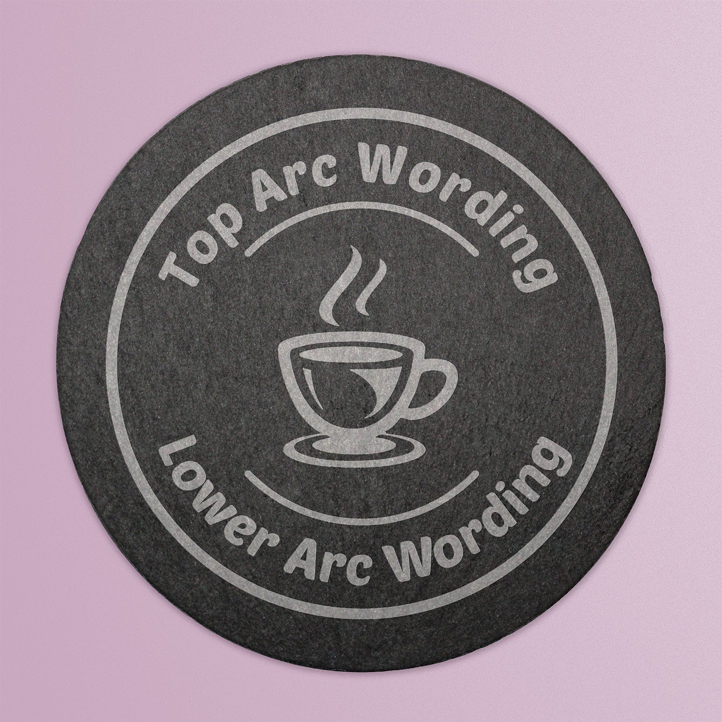 Round black slate drinks coaster with engraved placeholder text reading 'Top Arc Wording', '[NAME’s] DRINK', and 'Lower Arc Wording', designed for personalisation.