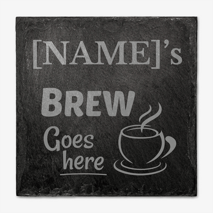 Personalised slate coaster with 'NAME's Brew Goes here' text and coffee cup illustration.