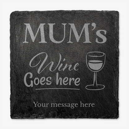 Personalised slate coaster with 'MUM's Wine Goes here' text and wine glass graphic. Coaster shown against a light background.