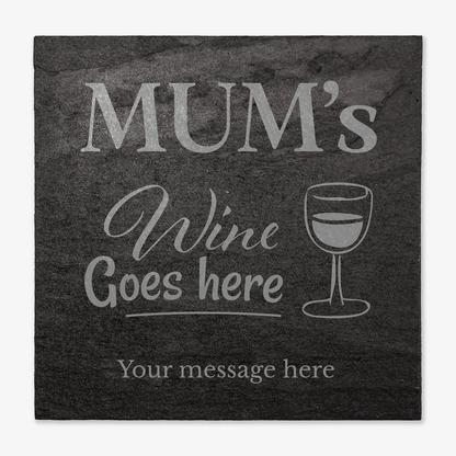 Personalised slate coaster with 'Mum's Wine Goes Here' text and wine glass graphic. Coaster shown against a light background.