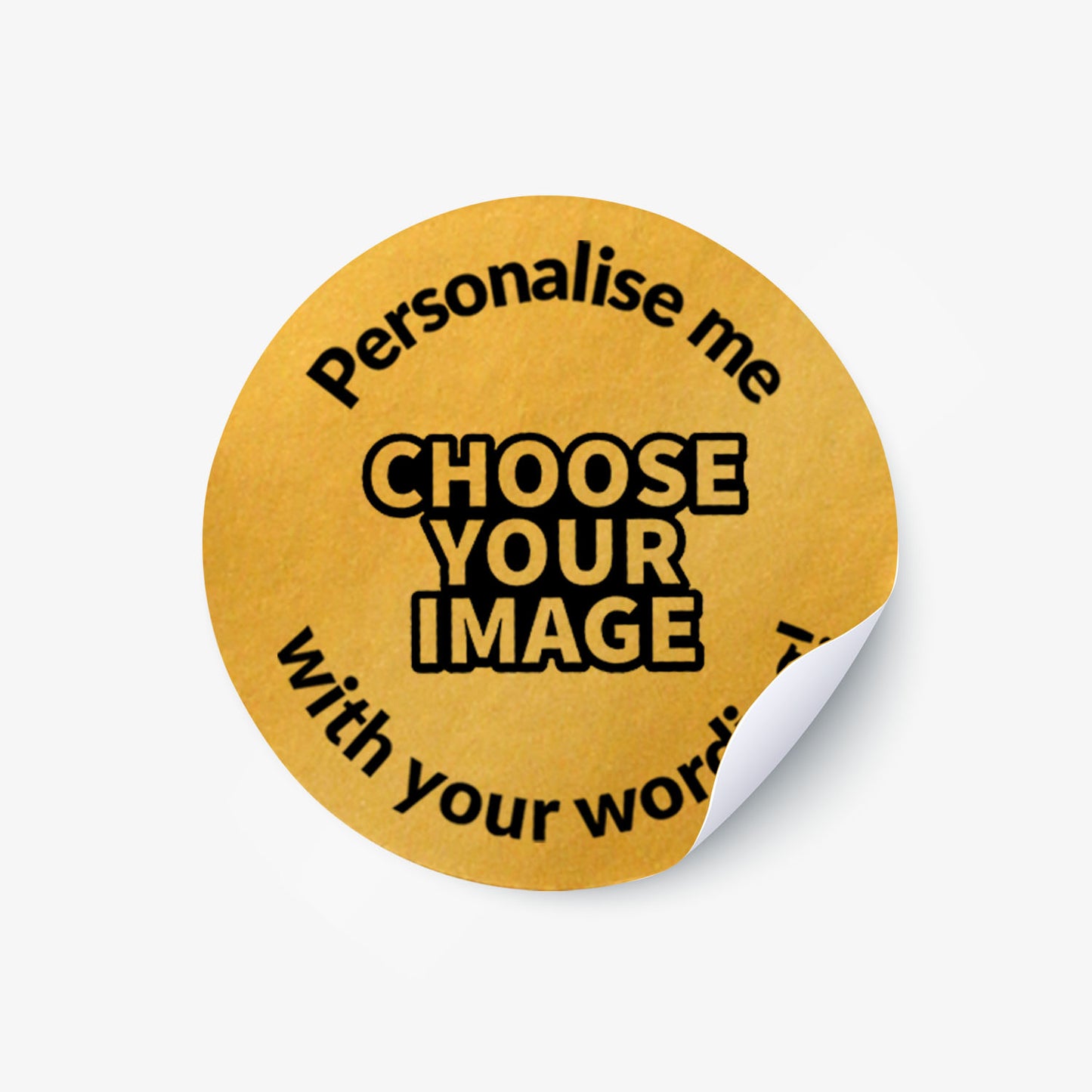 Gold sticker with 'choose your image' central and text around saying 'Personalise me with your wording!'