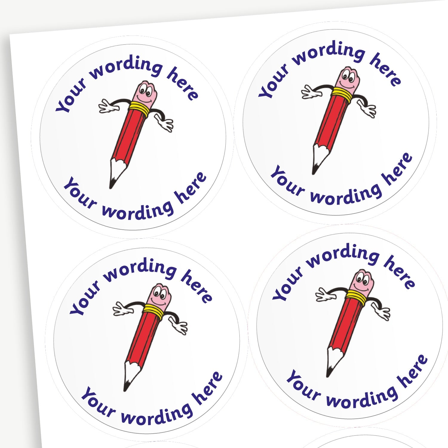 Sheet of white, circular stickers.  There is a smiling pencil illustration with it's hands out as a central image.  Placeholder text above and below 'Your wording here' indicate customisation options.