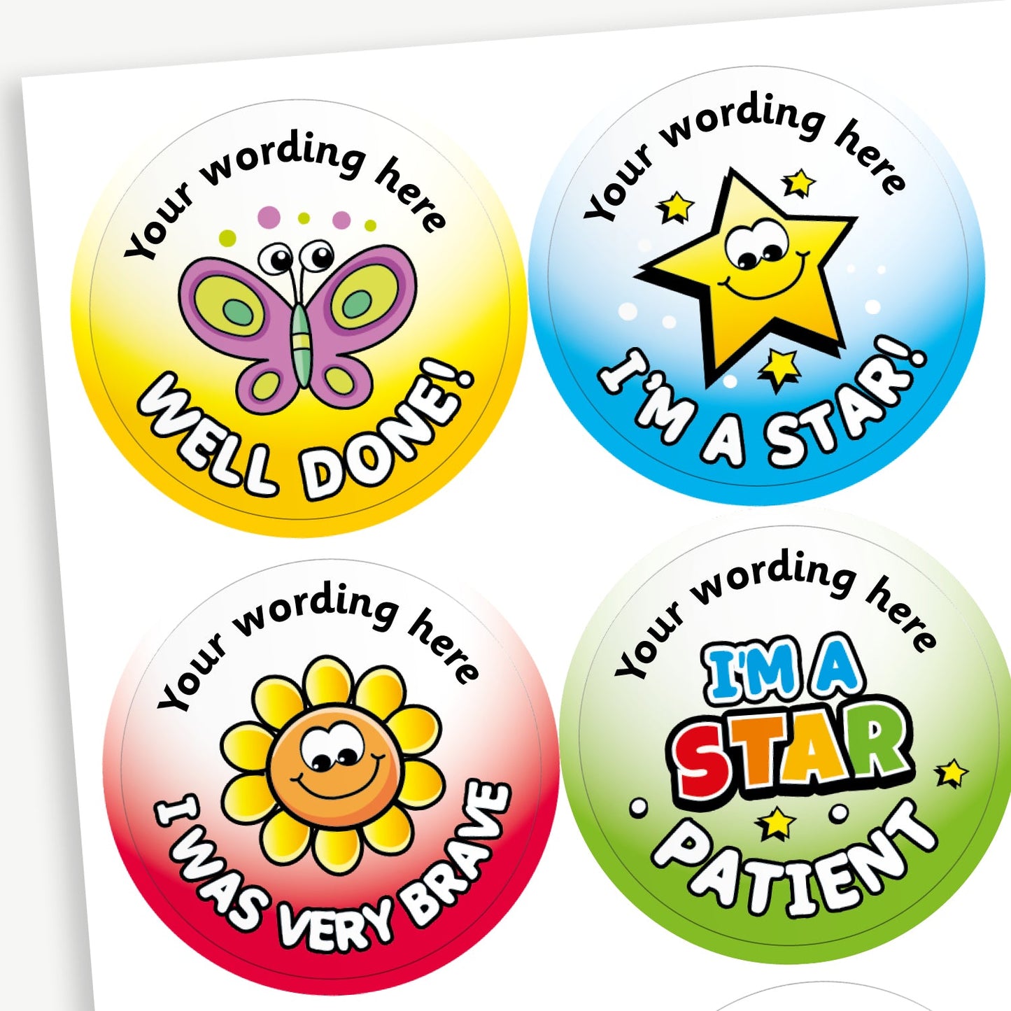 Four colourful circular reward stickers with cheerful cartoon designs. Top left: Yellow sticker with a smiling butterfly and the text 'Well Done!'. Top right: Blue sticker with a smiling star and 'I'm a Star!'. Bottom left: Red sticker with a happy sunflower and 'I Was Very Brave'. Bottom right: Green sticker with 'I'm a Star Patient' in multicoloured text. Each sticker features placeholder text at the top reading 'Your wording here'.