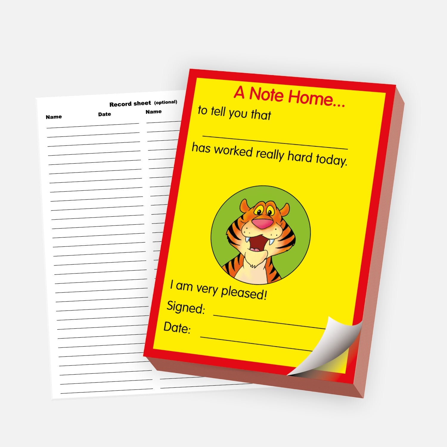A notepad and the main text reads: 'A NOte Home.....' 'to tell you that..........has worked really hard today'. 'I am very pleased' Below are blank lines for 'Signed' and 'Date'. The design includes a smiling tiger in the centre of a yellow page with red border. Behind the notepad is a record sheet with columns for 'Name' and 'Date', intended for tracking awards.