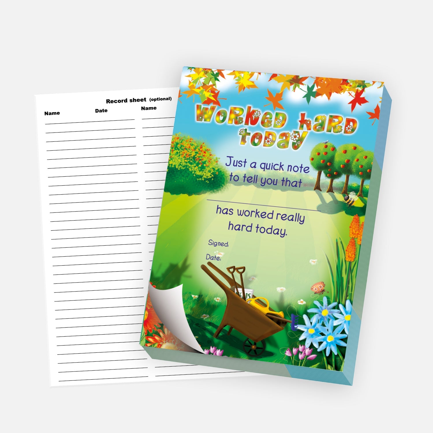 A notepad and the main text reads: 'Worked hard today.' 'Just a quick note to tell you that..........has worked really hard today'. Below are blank lines for 'Signed' and 'Date'. The design includes a garden scene with a wheelbarrow. Behind the notepad is a record sheet with columns for 'Name' and 'Date', intended for tracking awards.