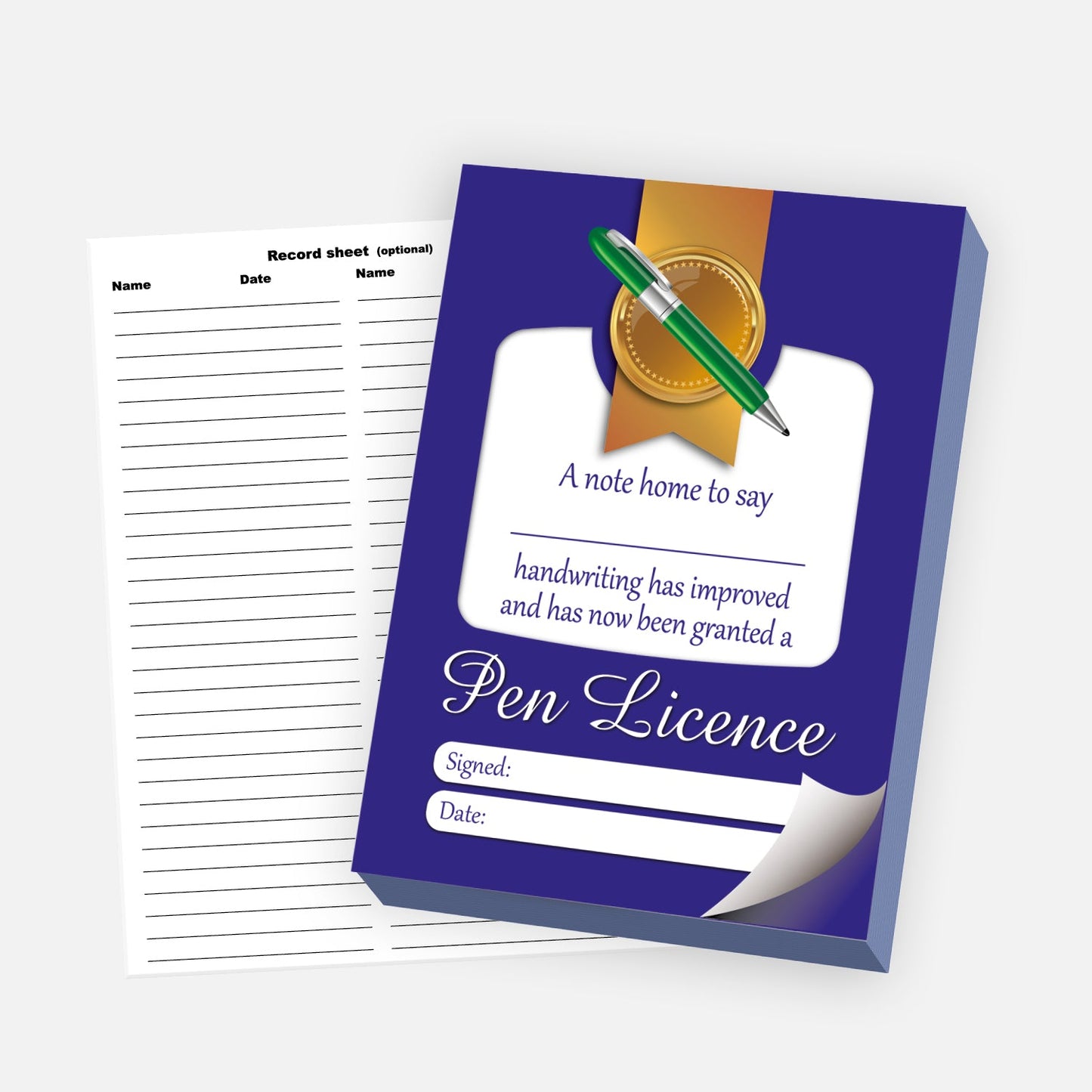 A notepad titled 'Pen Licence' with a blue and gold design. The main text reads: 'A note home to say handwriting has improved and has now been granted a Pen Licence.' Below are blank lines for 'Signed' and 'Date'. The design includes a gold seal with a green pen illustration crossing over it. Behind the notepad is a record sheet with columns for 'Name' and 'Date', intended for tracking pen licence awards.