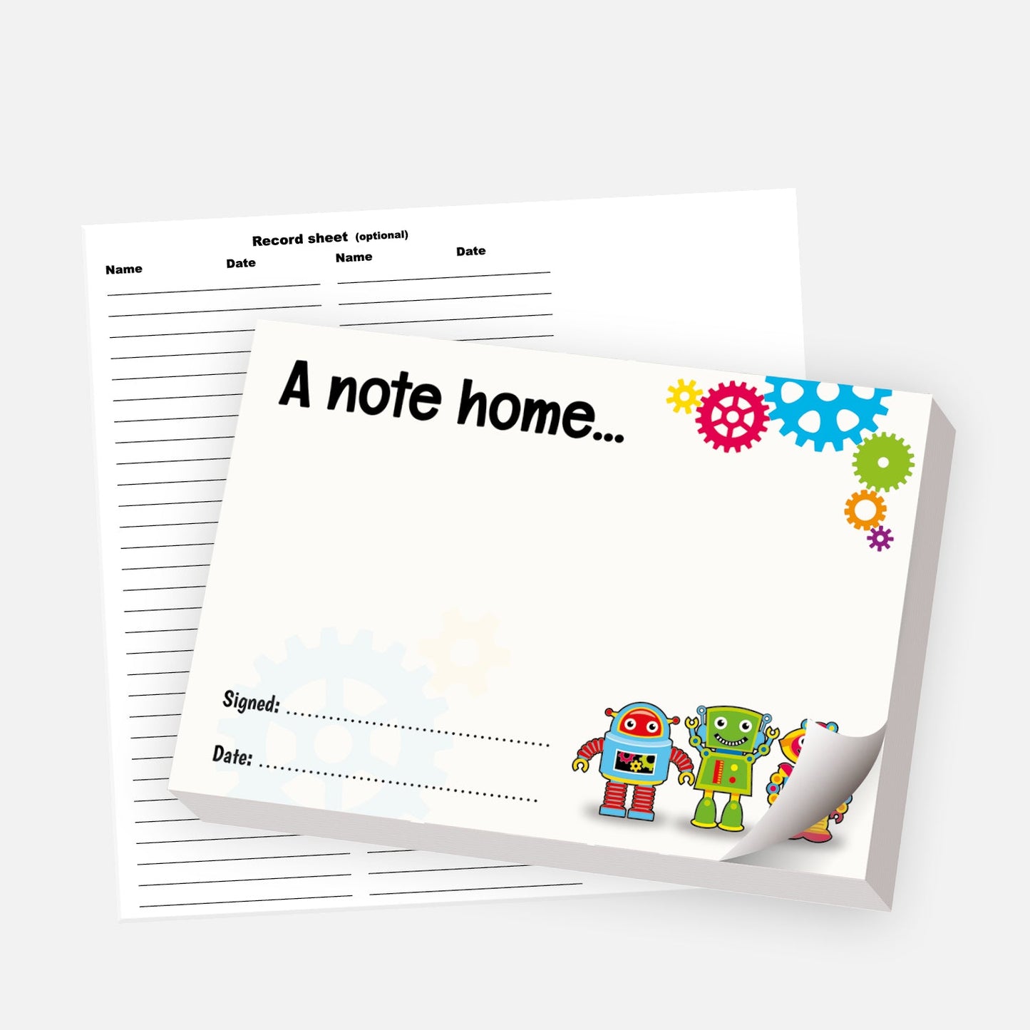 Fun 'A note home...' notepad featuring colourful cartoon robots and gears in the corner. Includes space for a written message, along with signature and date fields. A matching record sheet for tracking recipients is shown in the background.