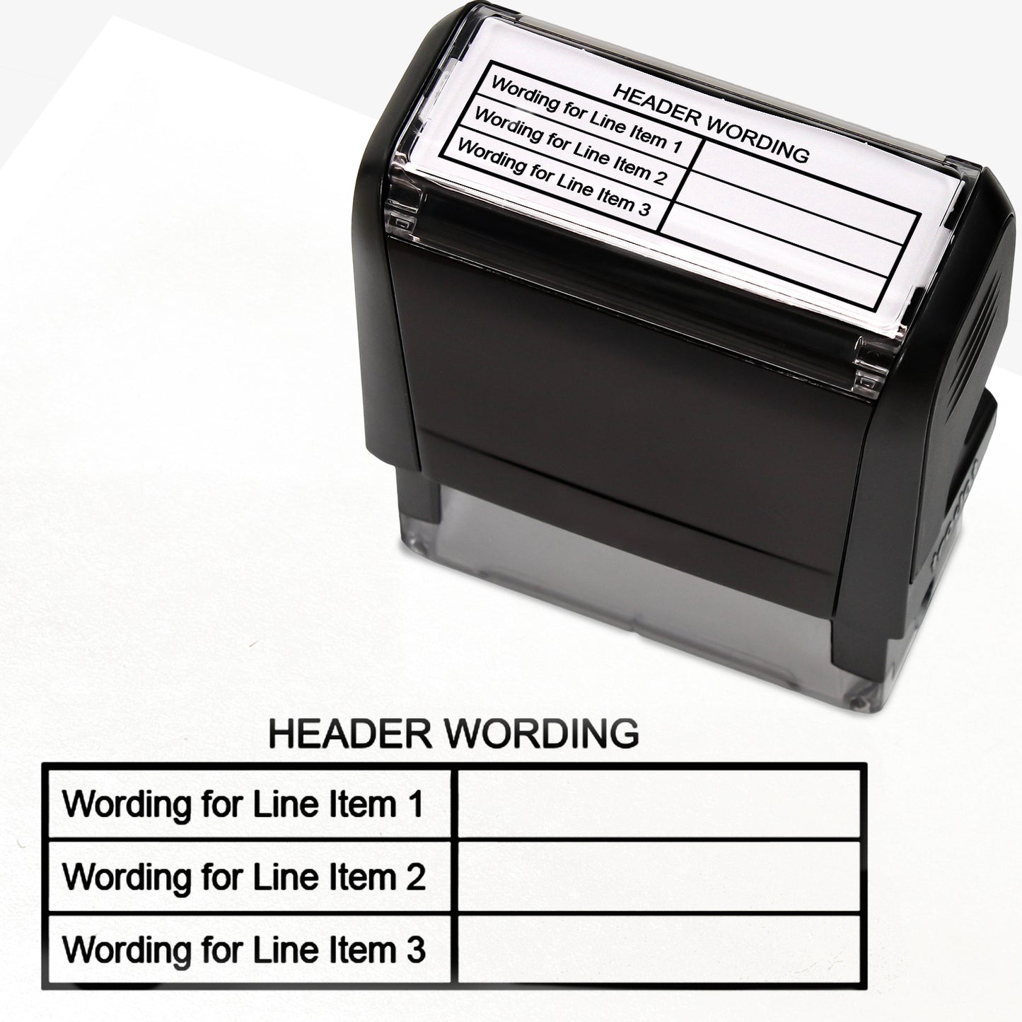 A self-inking stamp with black ink, with a customisable label displaying the phrase 'HEADER WORDING' above a table with three lines and two columns. Each line of the left hand column of the table has placeholder text 'Wording for Line Item 1', 'Wording for Line Item 2', and 'Wording for Line Item 3'.  The right column is blank.