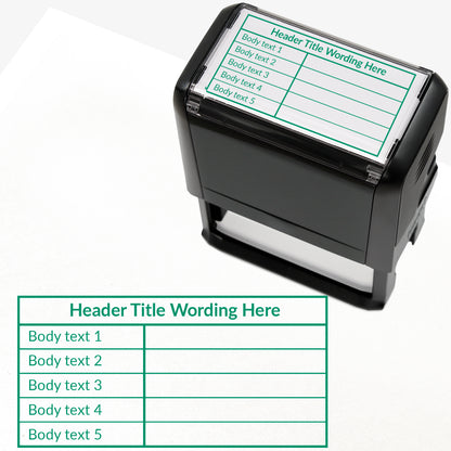 A self-inking rectangular stamp, 75mm x 38mm with green ink, with a customisable label displaying the phrase 'HEADER TITLE WORDING HERE' above a table with five lines and two columns. Each line of the left hand column of the table has placeholder text 'Body text 1', 'Body text 2', 'Body text 3', 'Body text 4' and 'Body text 5'.  The right column is blank.