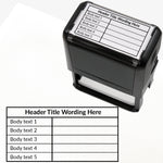 A self-inking rectangular stamp, 75mm x 38mm with black ink, with a customisable label displaying the phrase 'HEADER TITLE WORDING HERE' above a table with five lines and two columns. Each line of the left hand column of the table has placeholder text 'Body text 1', 'Body text 2', 'Body text 3', 'Body text 4' and 'Body text 5'.  The right column is blank.