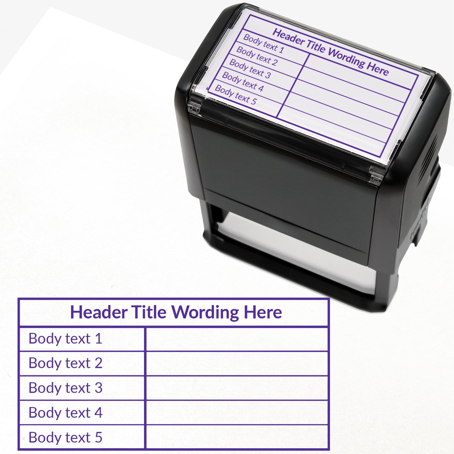 A self-inking rectangular stamp, 75mm x 38mm with purple ink, with a customisable label displaying the phrase 'HEADER TITLE WORDING HERE' above a table with five lines and two columns. Each line of the left hand column of the table has placeholder text 'Body text 1', 'Body text 2', 'Body text 3', 'Body text 4' and 'Body text 5'.  The right column is blank.