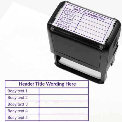A self-inking rectangular stamp, 75mm x 38mm with purple ink, with a customisable label displaying the phrase 'HEADER TITLE WORDING HERE' above a table with five lines and two columns. Each line of the left hand column of the table has placeholder text 'Body text 1', 'Body text 2', 'Body text 3', 'Body text 4' and 'Body text 5'.  The right column is blank.