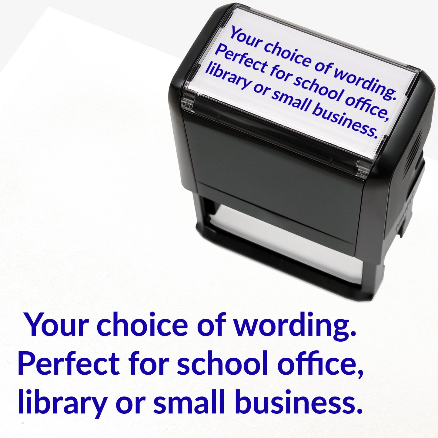 Rectangular self-inking stamper measuring 75mm by 38mm with blue ink; featuring the space for personalisation 'Your choice of wording. Perfect for school office, library or small business.' in a clear, bold font across 3 lines