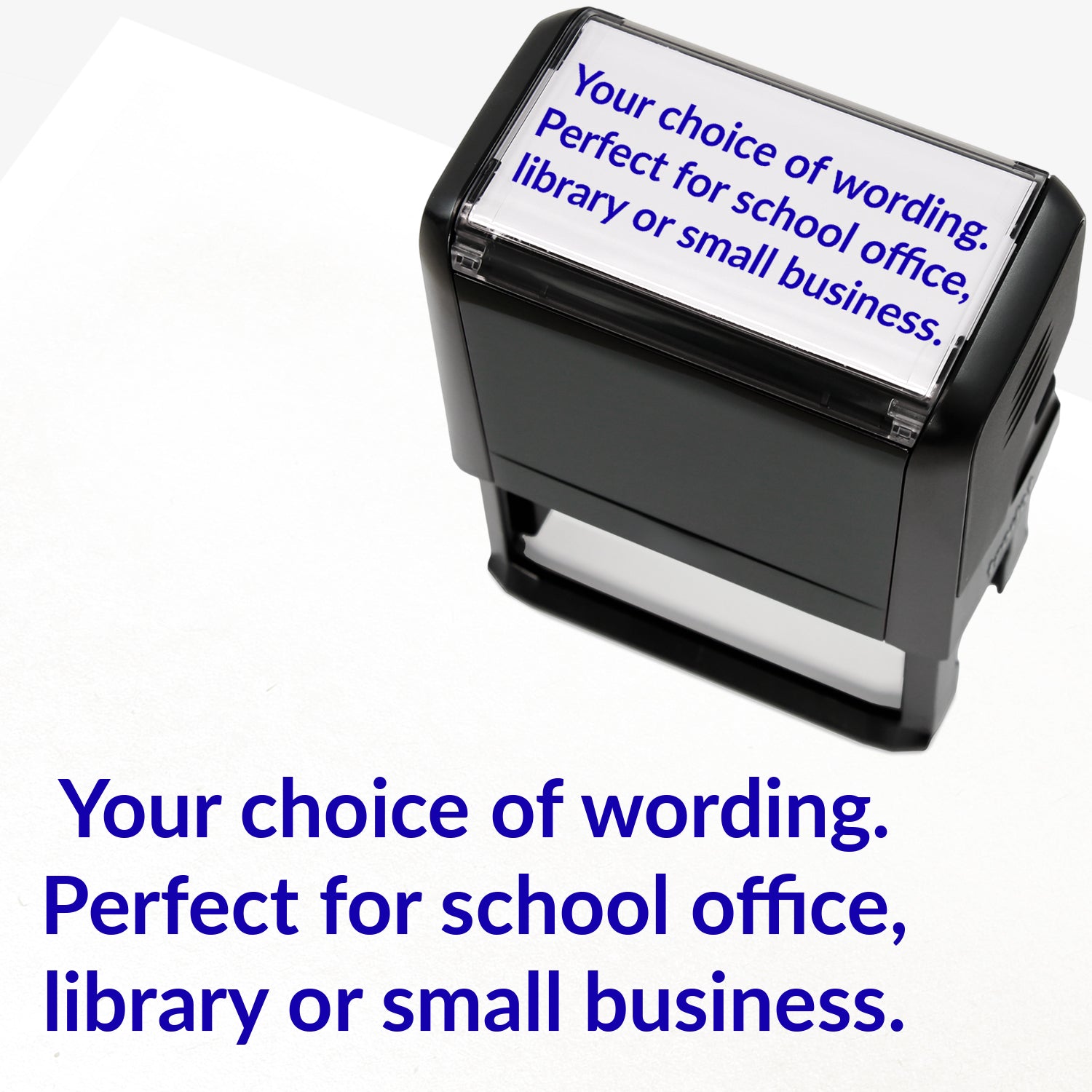 Rectangular self-inking stamper measuring 75mm by 38mm with blue ink; featuring the space for personalisation 'Your choice of wording. Perfect for school office, library or small business.' in a clear, bold font across 3 lines