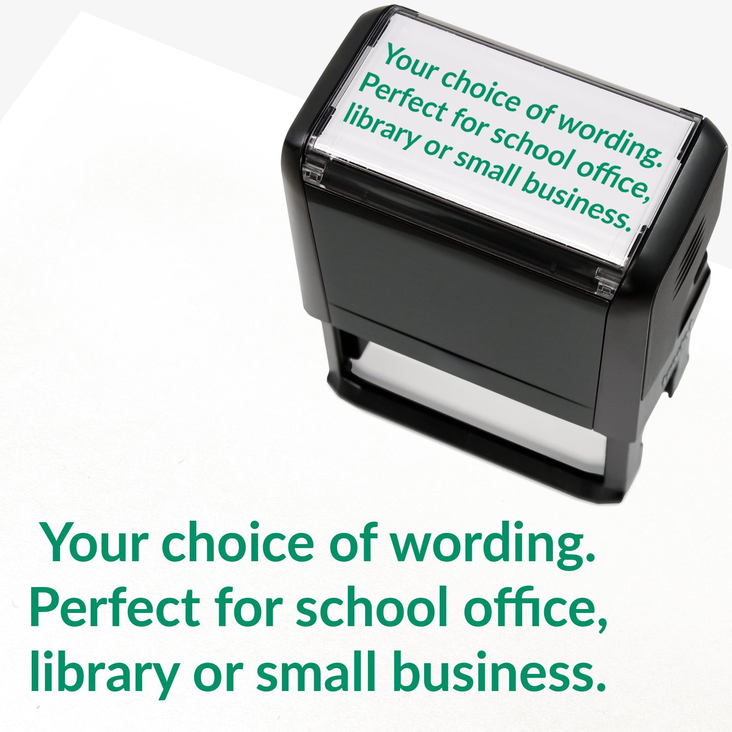Rectangular self-inking stamper measuring 75mm by 38mm with green ink; featuring the space for personalisation 'Your choice of wording. Perfect for school office, library or small business.' in a clear, bold font across 3 lines