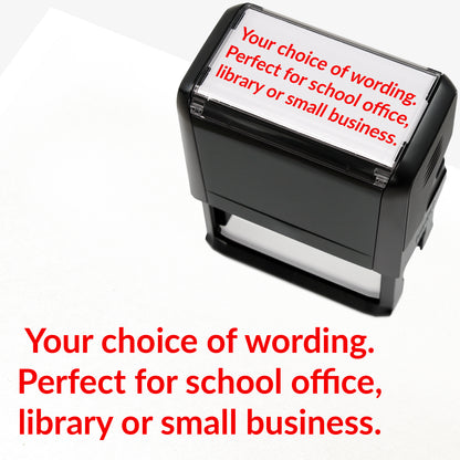 Rectangular self-inking stamper measuring 75mm by 38mm with red ink; featuring the space for personalisation 'Your choice of wording. Perfect for school office, library or small business.' in a clear, bold font across 3 lines