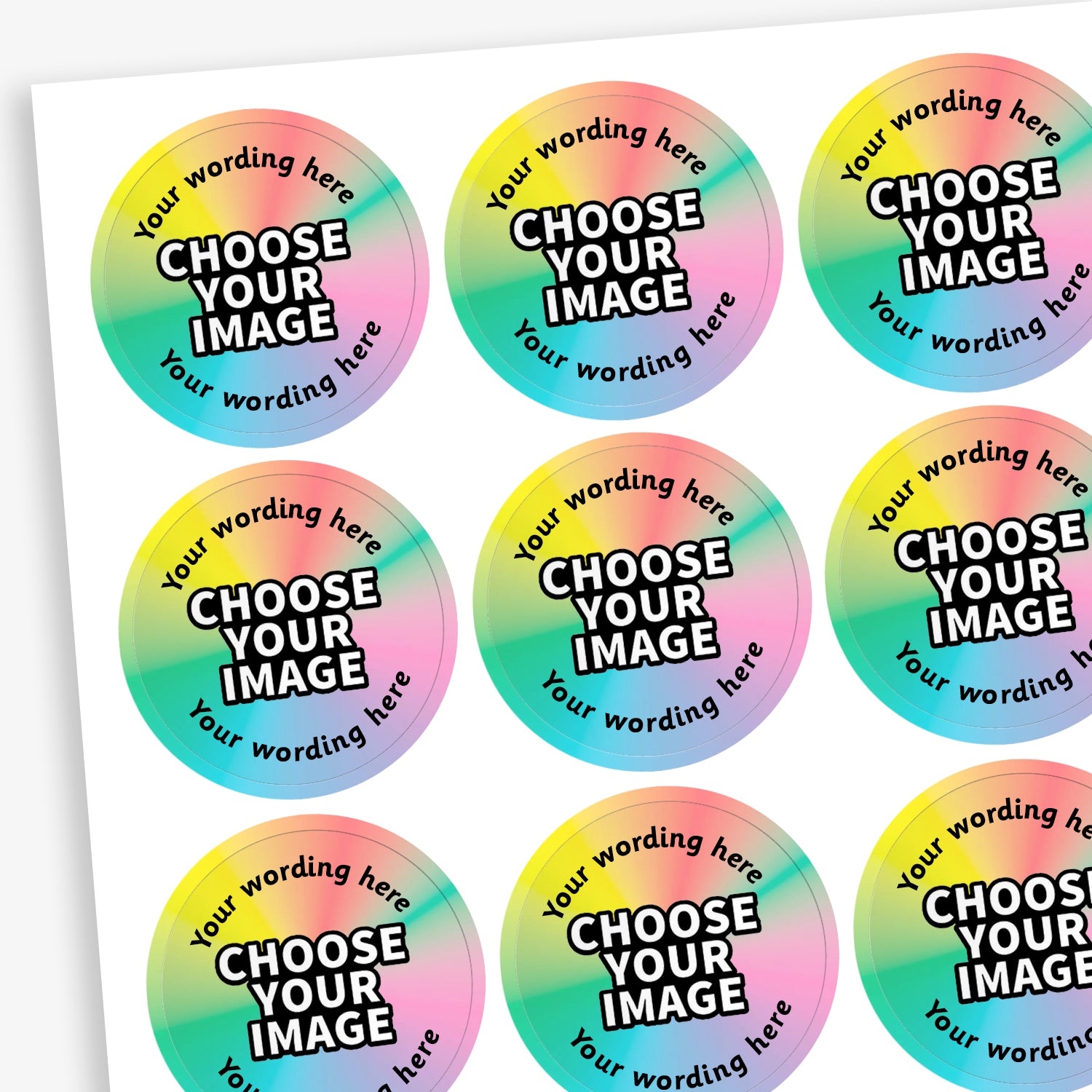 A sheet of rainbow spectrum stickers.  The centre has an icon 'CHOOSE YOUR IMAGE' with placeholder text  'Your Wording Here' representing customisation options above and below the image.  
