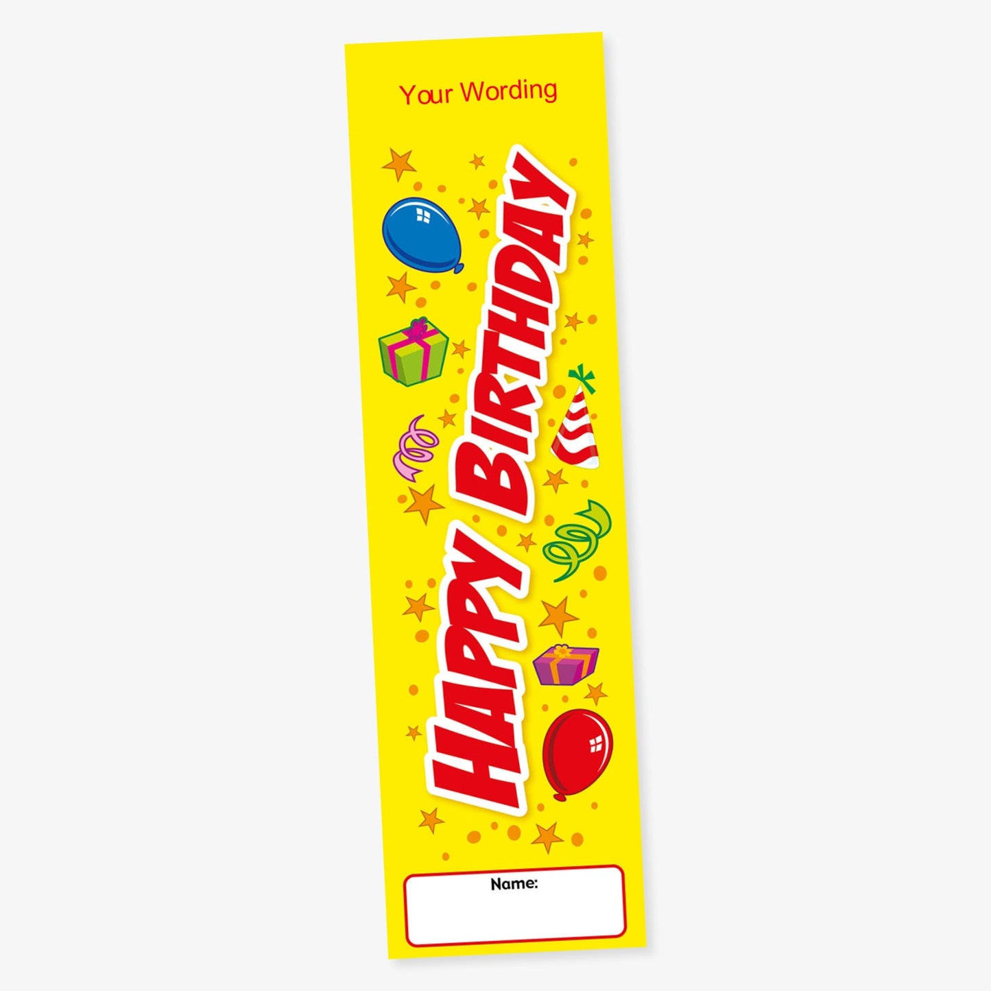 Customisable celebration bookmark with a vibrant yellow background decorated with balloons, presents and streamers and red text going vertically up the bookmark saying 'HAPPY BIRTHDAY'. The top section reads 'Your Wording' and a white space at the bottom for the readers name.